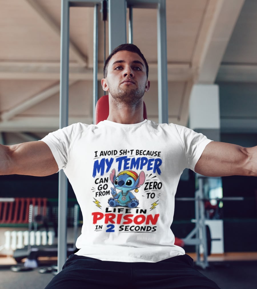 Stitch I Avoid Sh*t Because My Temper Can Go From Zero To Life In Prison In 2 Seconds T-Shirt