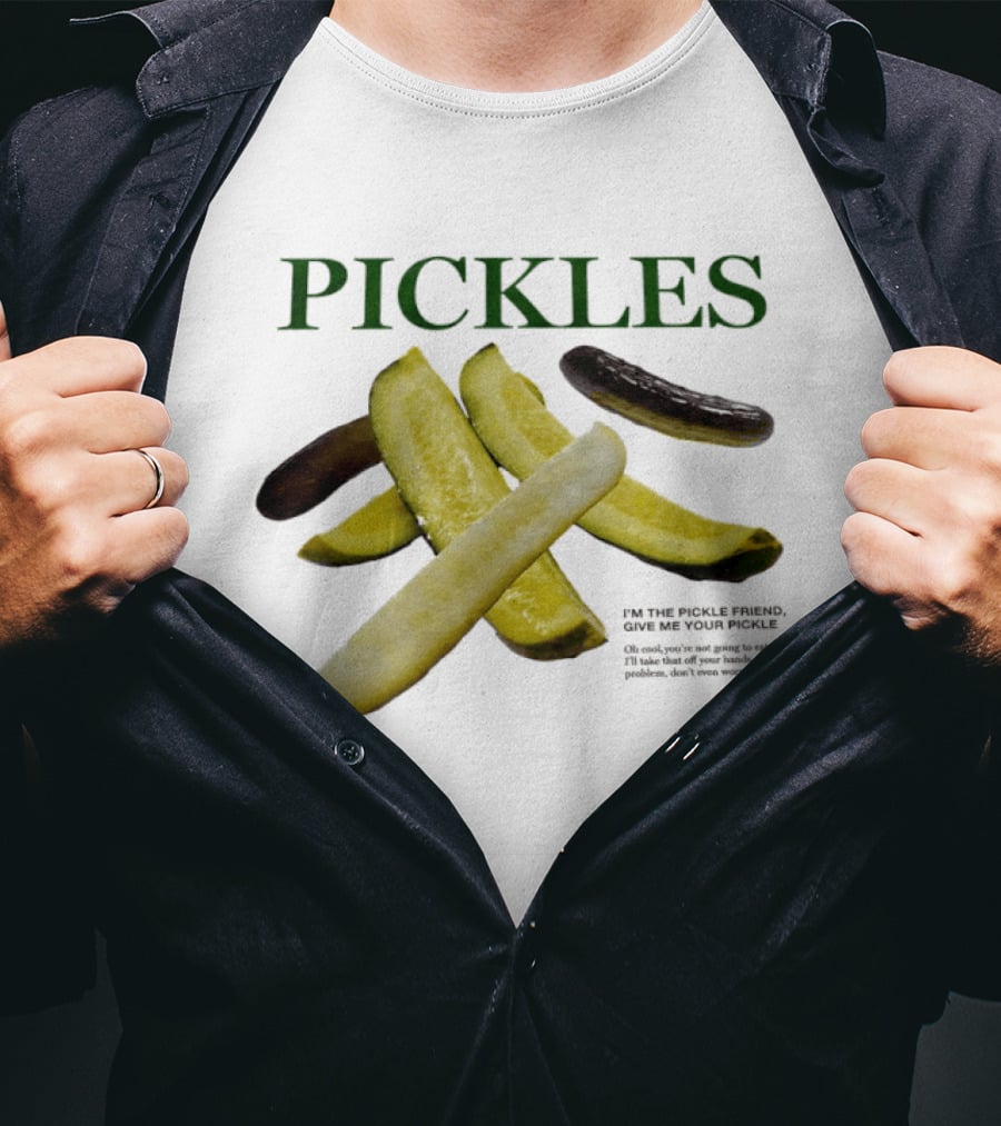 Pickles I'm The Pickle Friend Give Me Your Pickle Fun Slices T-Shirt