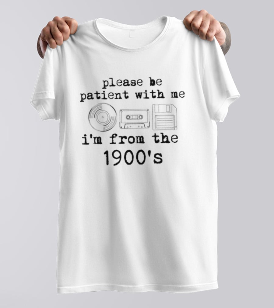 Please Be Patient With Me I'm From The 1900's Vinyl Cassette Floppy Disk T-Shirt