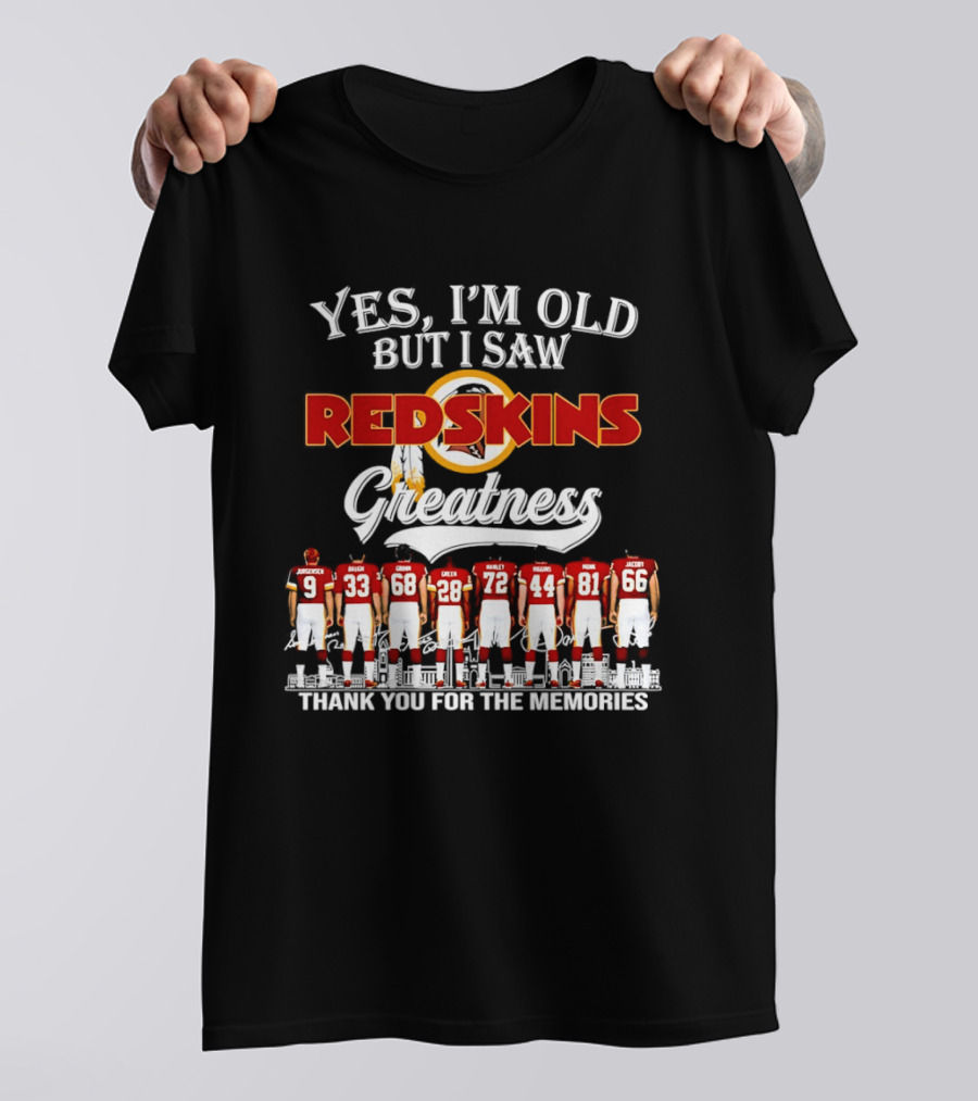 Yes I'm Old But I Saw Redskins Greatness Thank You For The Memories T-Shirt