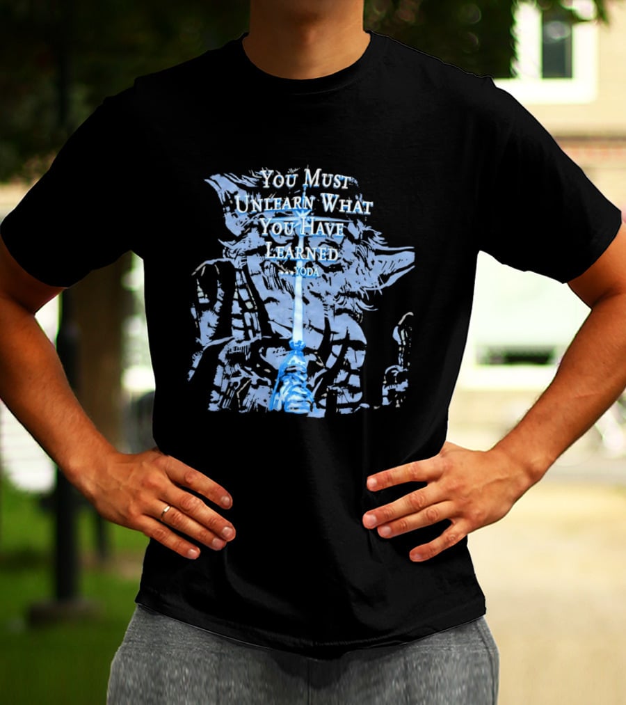Yoda You Must Unlearn What You Have Learned Jedi Wisdom T-Shirt