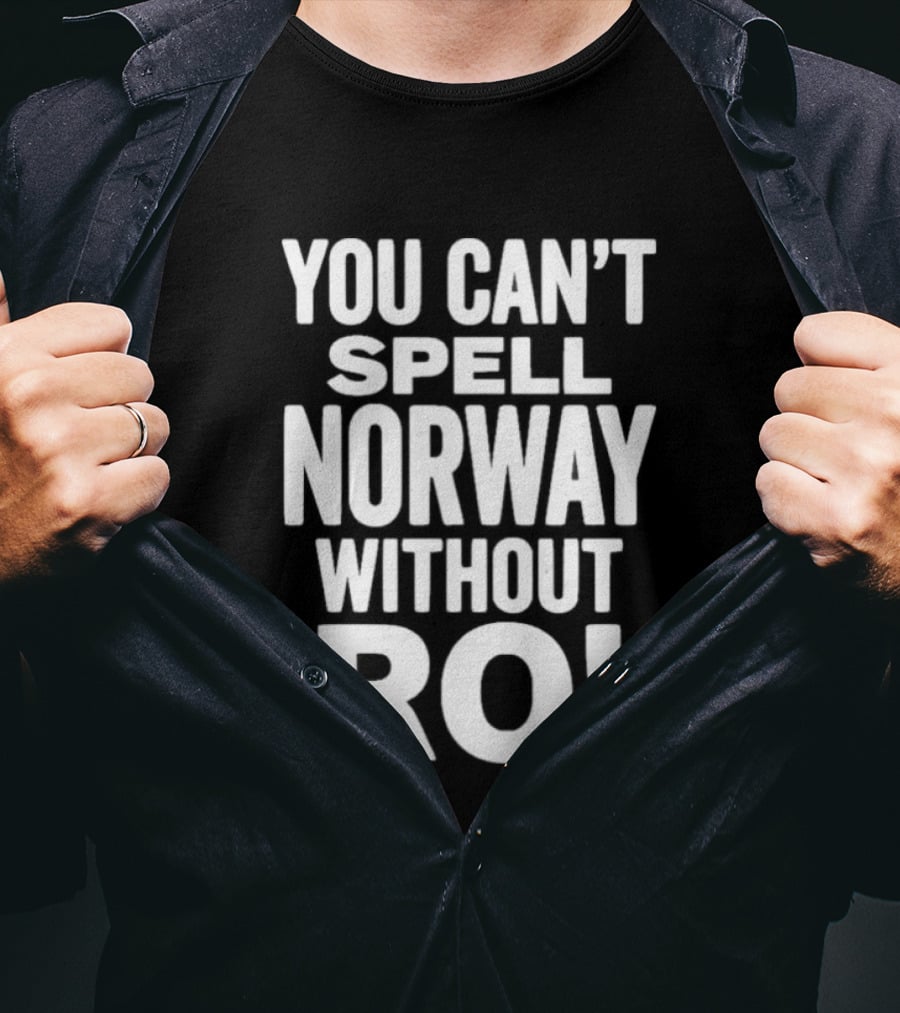 You Can't Spell Norway Without Ro Fun T-Shirt