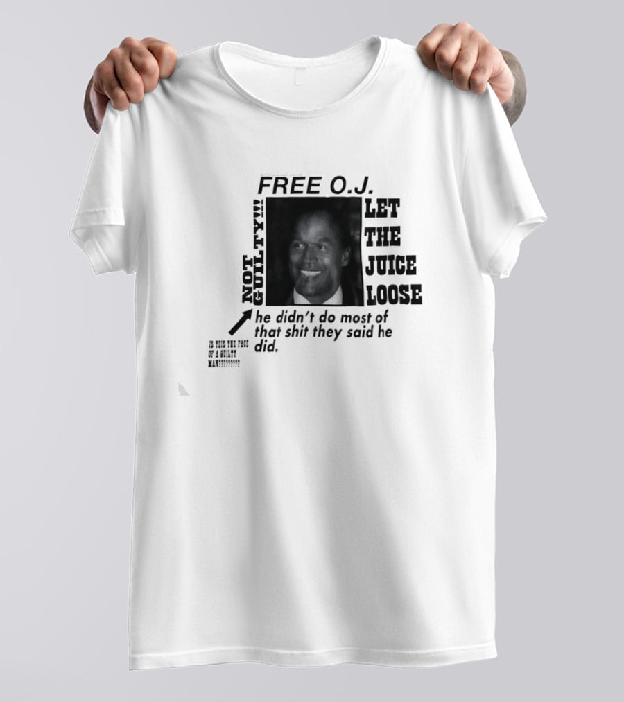 Free O.j. Let The Juice Loose Not Guilty T-Shirt