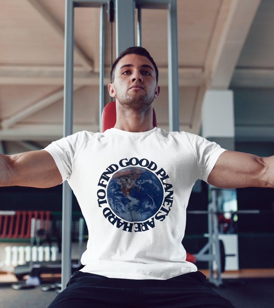 Good Planets Are Hard To Find Earth Planet Earth Day Awareness T-Shirt