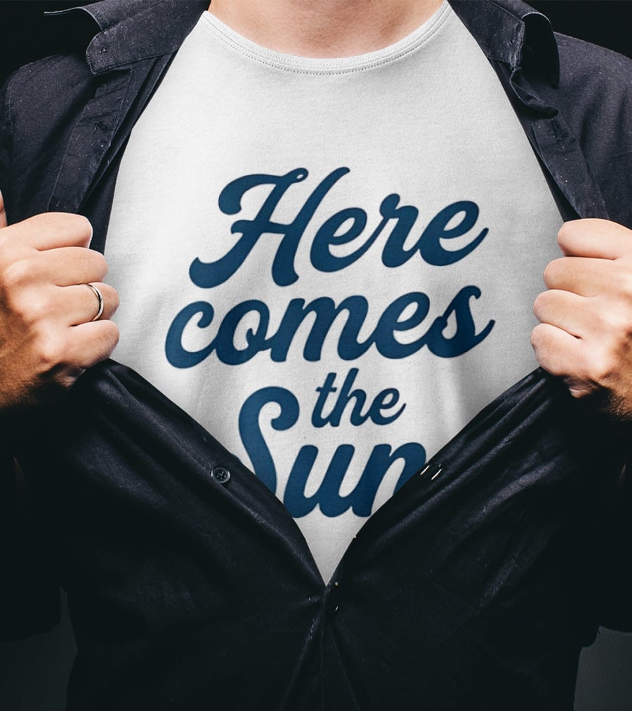 Here Comes The Sun Inspirational Sunshine T-Shirt
