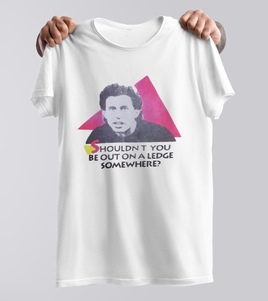 Jerry Seinfeld Shouldn't You Be Out On A Ledge Somewhere Triangular T-Shirt