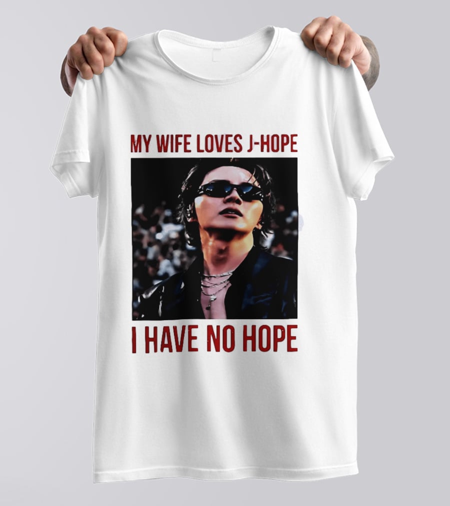 My Wife Loves J Hope I Have No Hope Fan Humor With Sunglasses Image T-Shirt