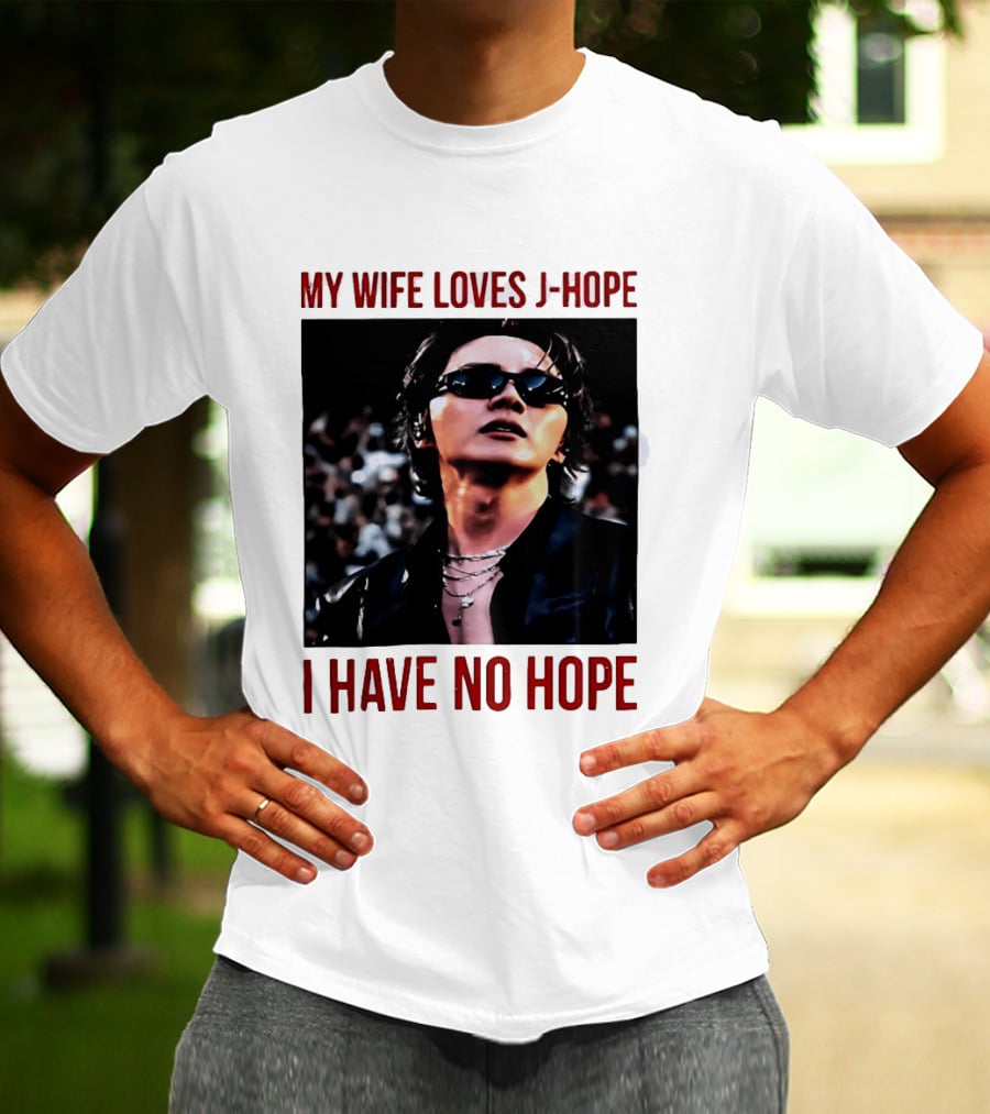 My Wife Loves J Hope I Have No Hope Fan Humor With Sunglasses Image T-Shirt