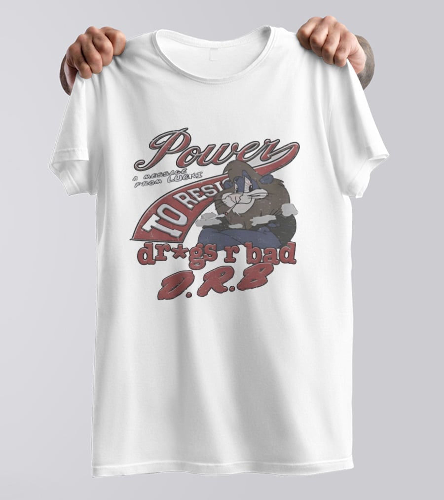 Power To Resist A Message From Lucki Rabbit Dr*gs R Bad D.R.B T-Shirt