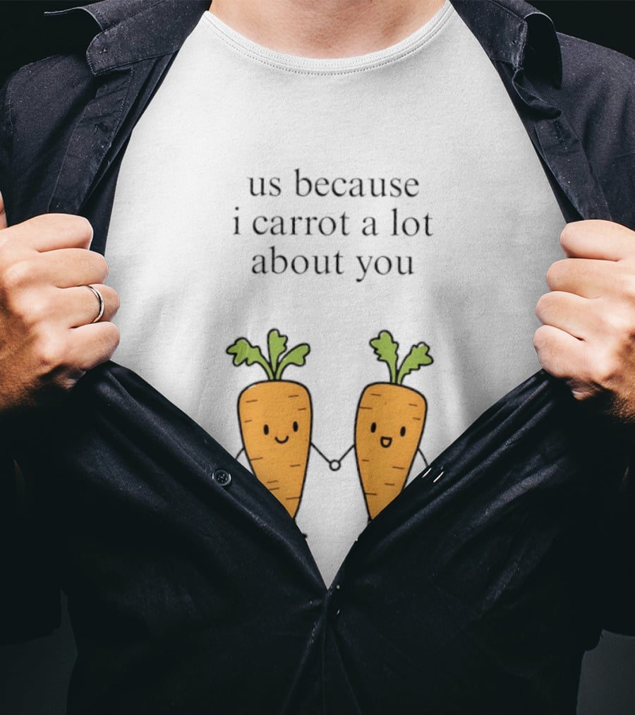 Us Because I Carrot A Lot About You Cute Carrot Vegetables Holding Hands T-Shirt