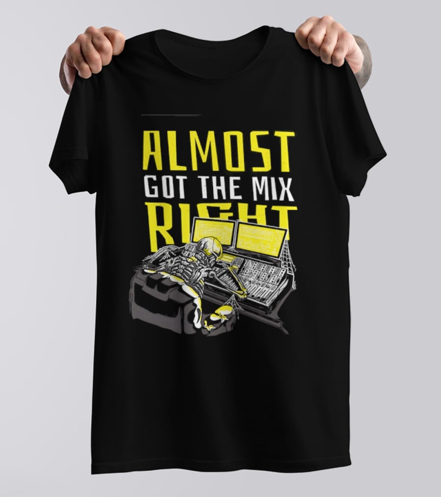 Skeleton Sound Engineer Almost Got The Mix Right Audio Mixing Humor T-Shirt