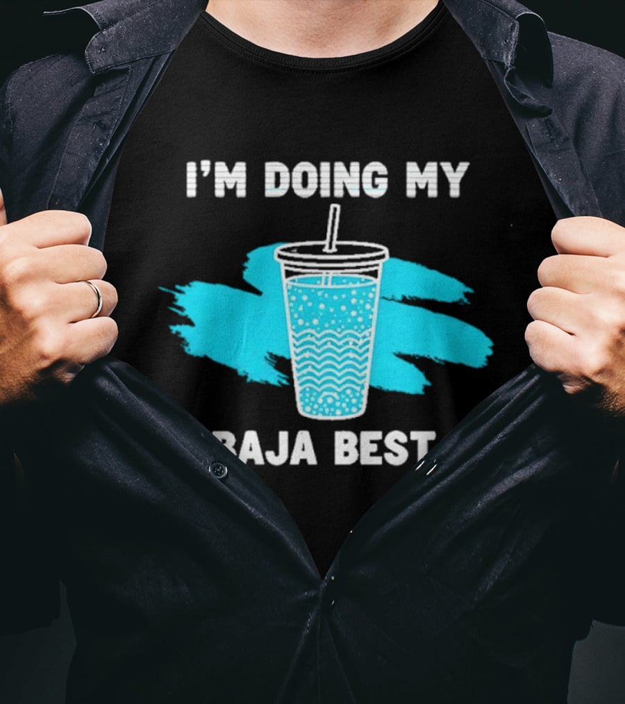I'm Doing My Baja Best Cup Wave Blue Splash T-Shirt