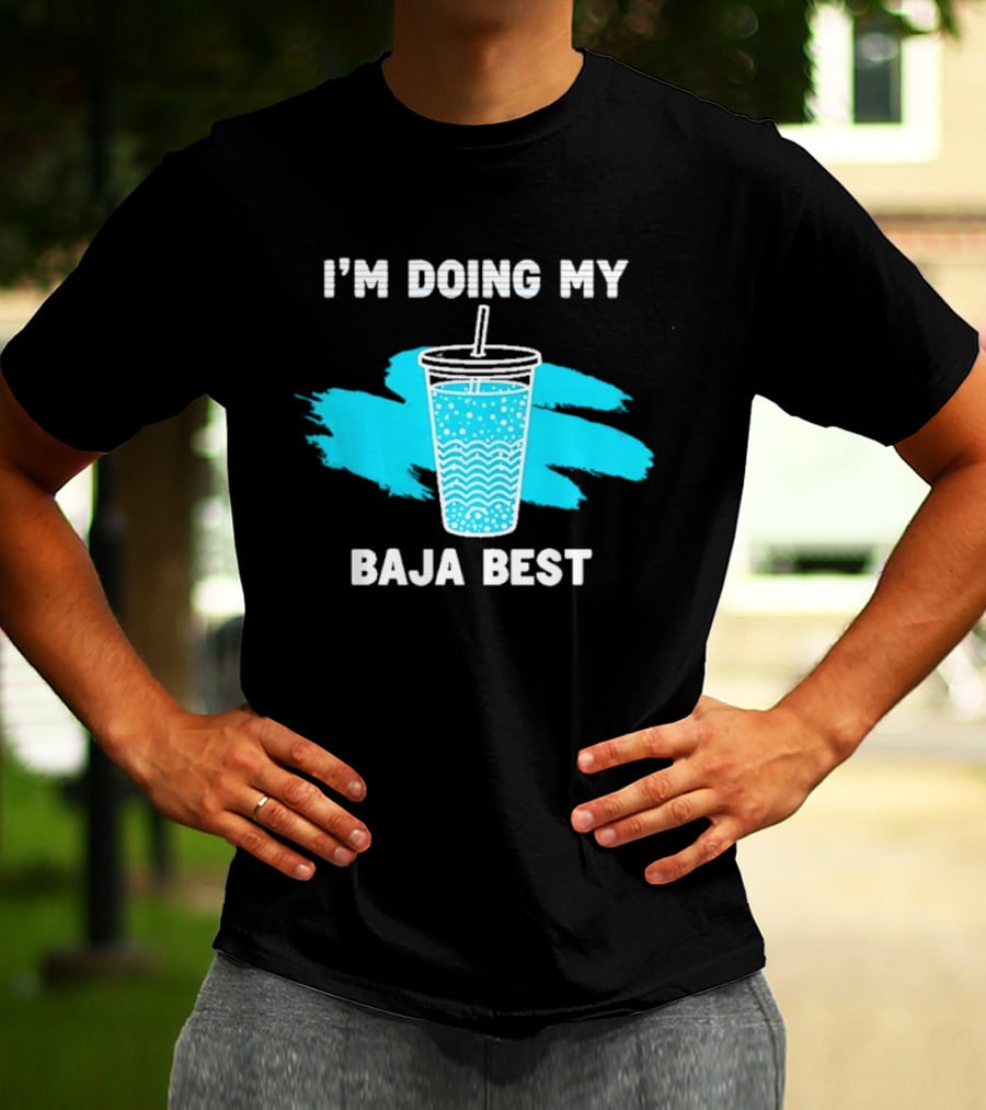 I'm Doing My Baja Best Cup Wave Blue Splash T-Shirt