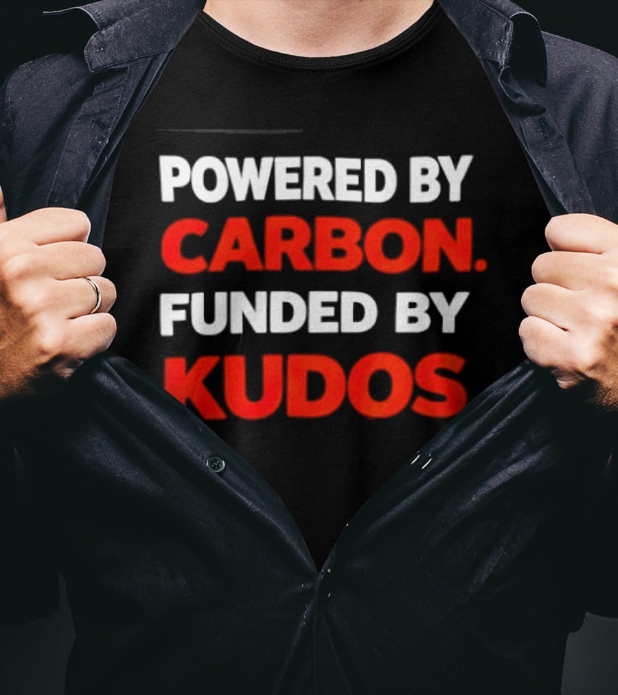 Powered By Carbon Funded By Kudos T-Shirt