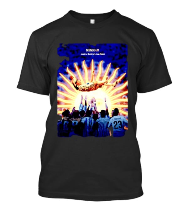 MESSIAH A Savior Or Liberator Of A Group Of People Soccer Celebration Iconic Moment T-Shirt