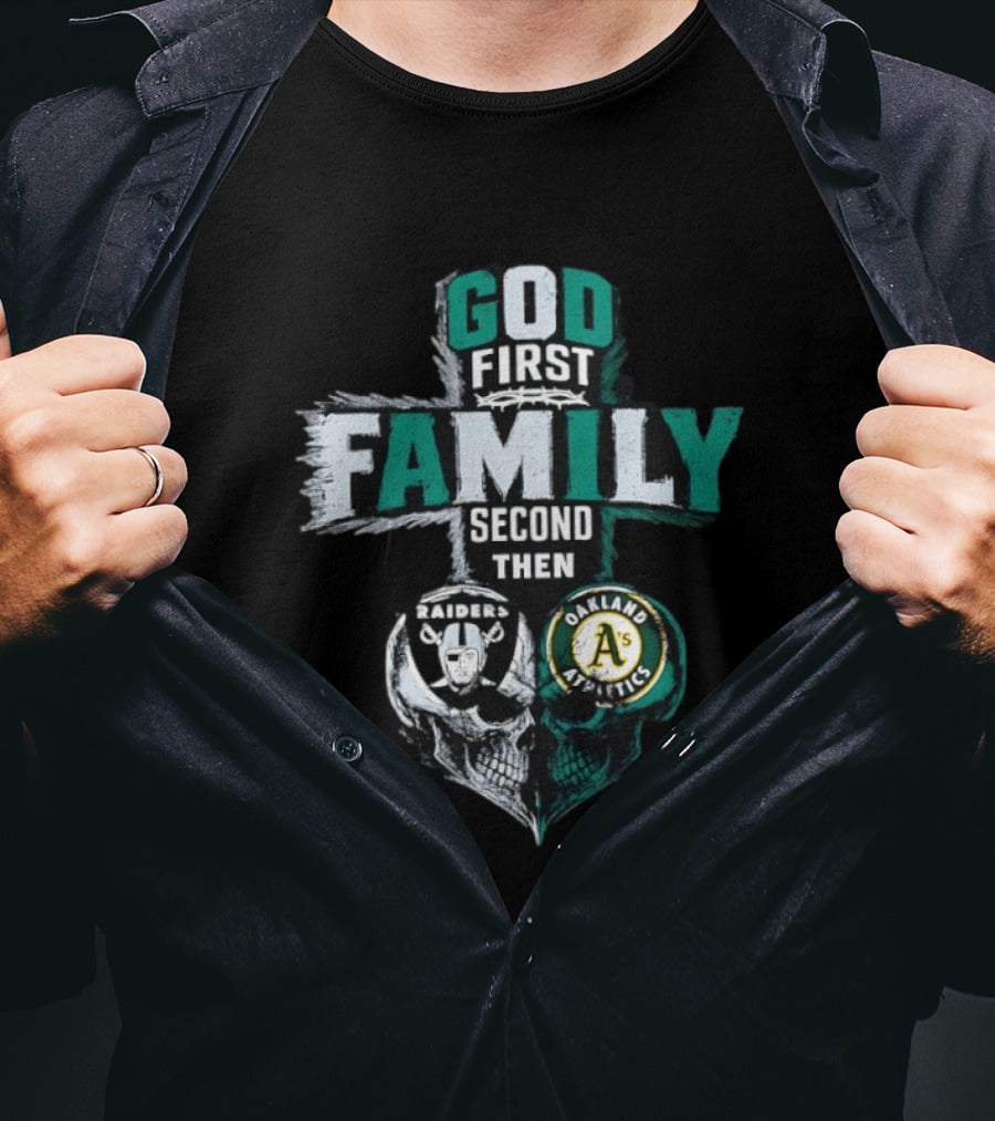 God First Family Second Then Oakland Raiders Oakland Athletics Skull Heart T-Shirt
