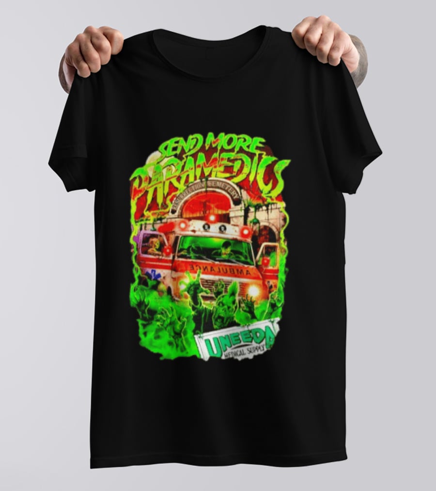 Send More Paramedics Ambulance At Resurrection Cemetery Uneeda Medical Supply T-Shirt