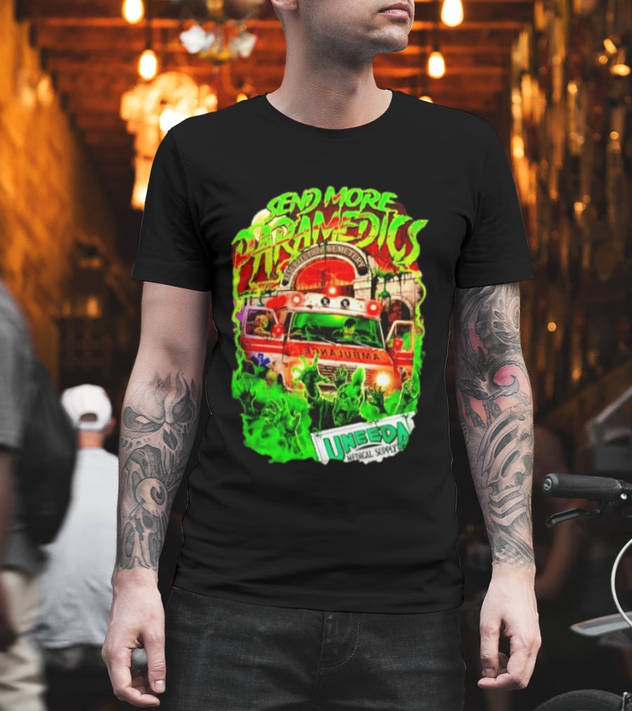 Send More Paramedics Ambulance At Resurrection Cemetery Uneeda Medical Supply T-Shirt