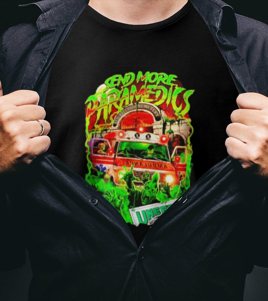 Send More Paramedics Ambulance At Resurrection Cemetery Uneeda Medical Supply T-Shirt