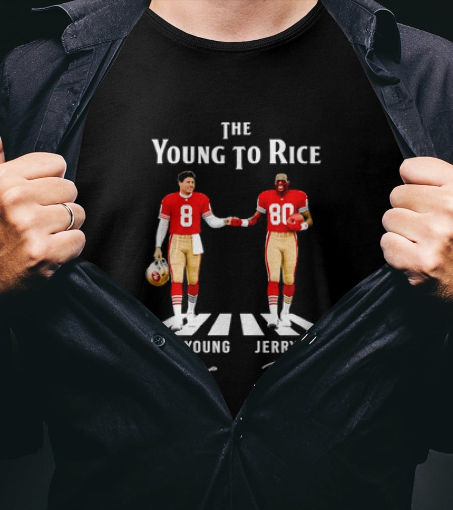 The Young To Rice Steve Young Jerry Rice SF 49ers T-Shirt