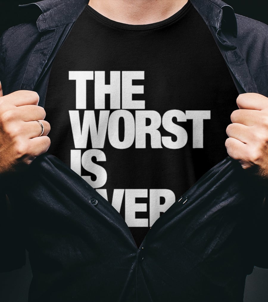 The Worst Is Over Positive Message T-Shirt