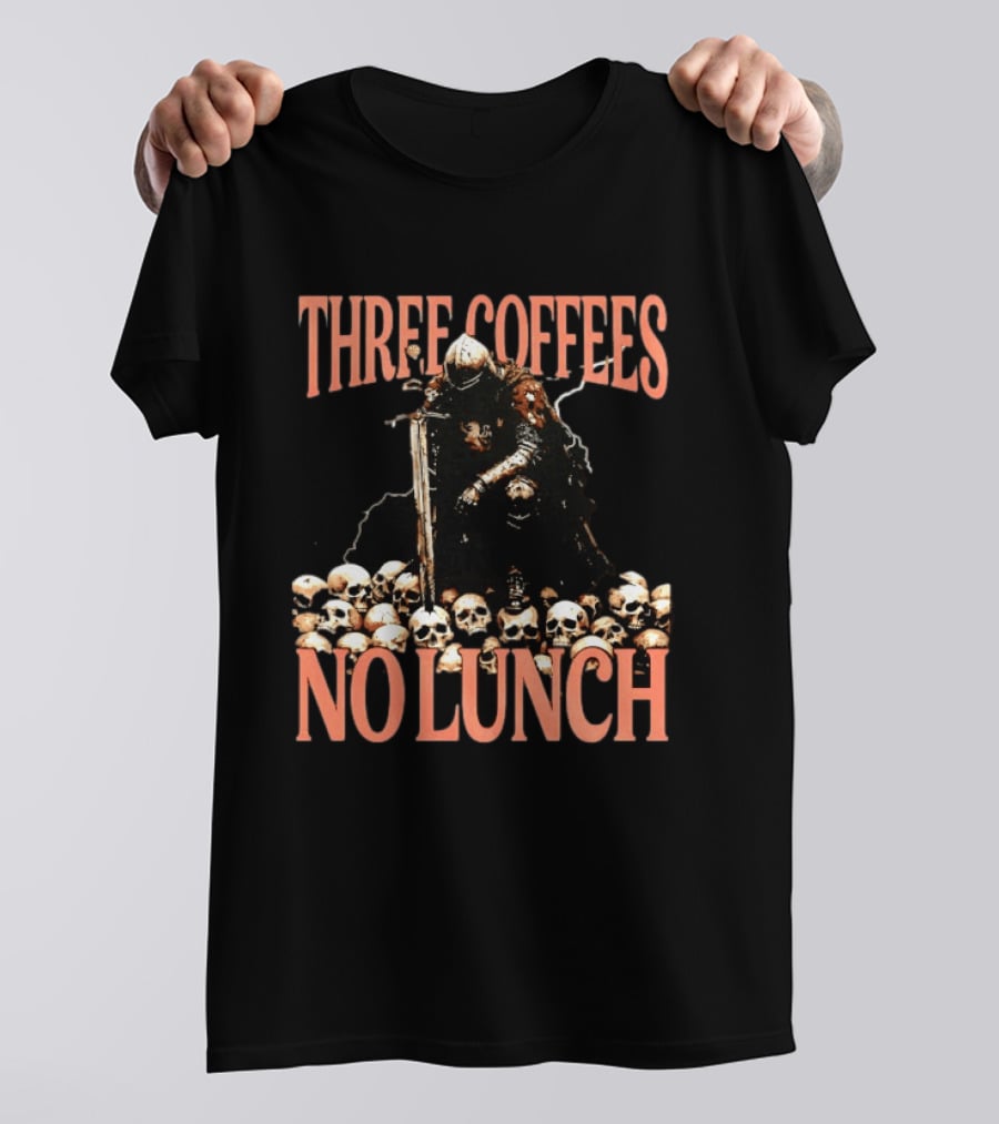 Three Coffees No Lunch Knight Skull Coffee Lover T-Shirt