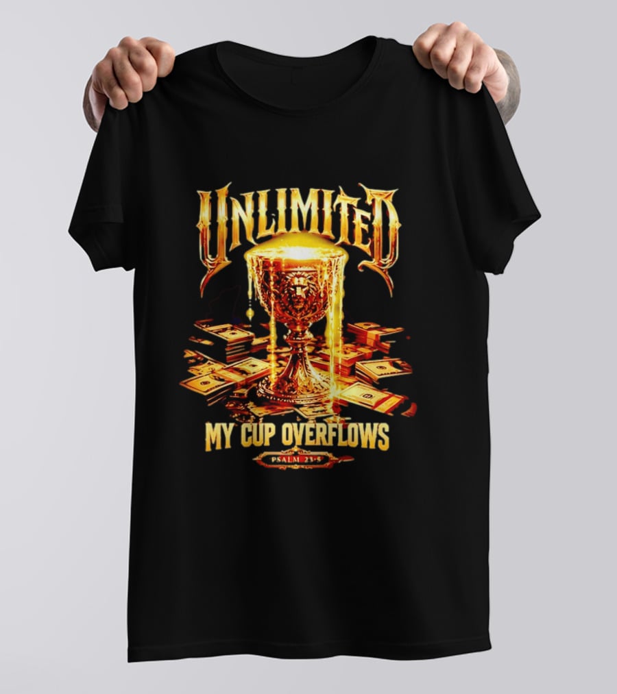 Unlimited My Cup Overflows Psalm 23 5 Holy Grail Money T-Shirt