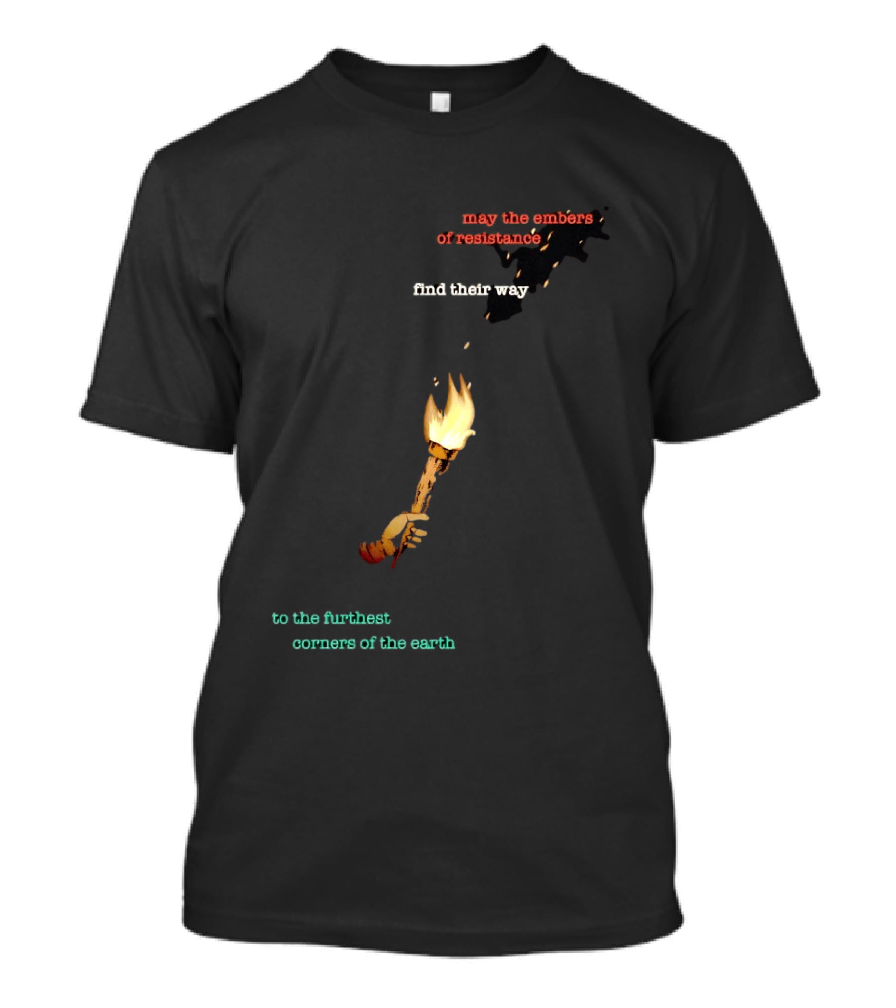 May The Embers Of Resistance Find Their Way To The Furthest Corners Of The Earth T-Shirt