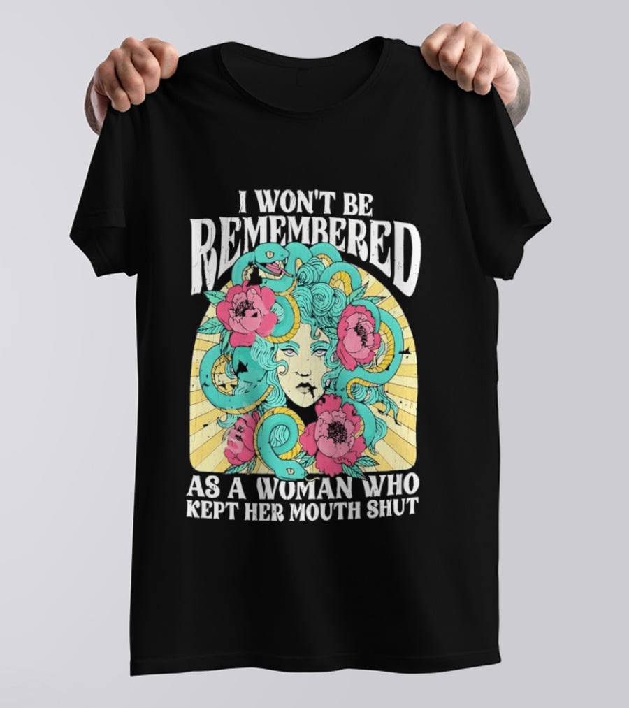 Medusa I Won't Be Remembered As A Woman Who Kept Her Mouth Shut Blossoms And Snakes T-Shirt