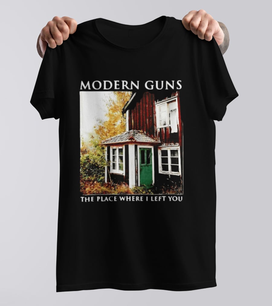 Modern Guns The Place Where I Left You Abandoned Rustic House T-Shirt
