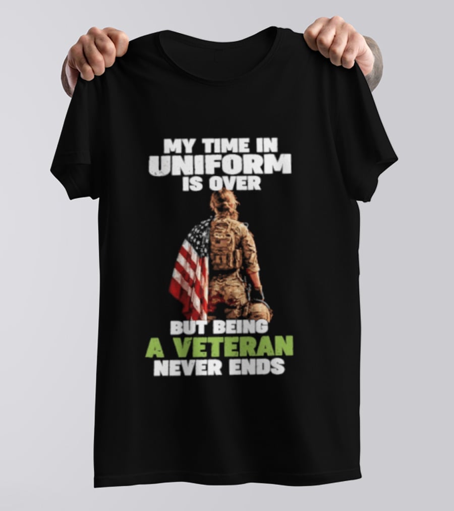 My Time In Uniform Is Over But Being A Veteran Never Ends American Flag Soldier Kneeling T-Shirt