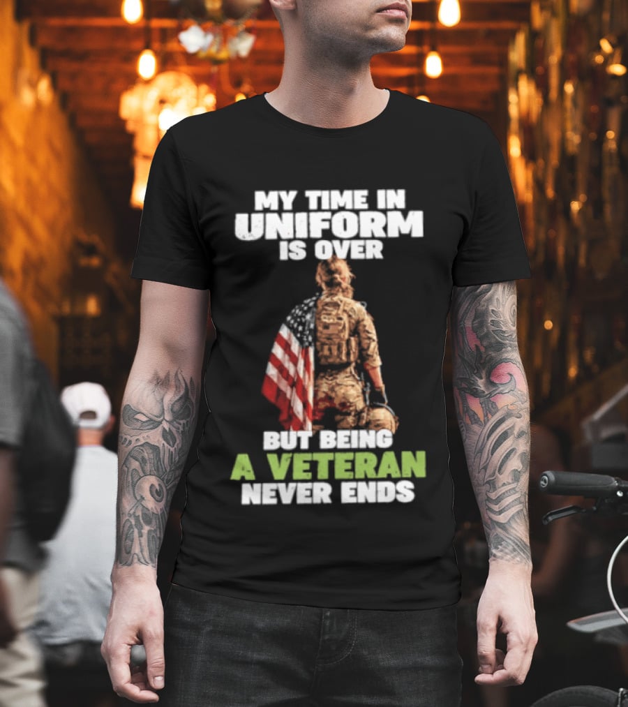 My Time In Uniform Is Over But Being A Veteran Never Ends American Flag Soldier Kneeling T-Shirt