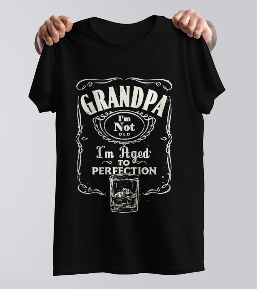 Grandpa I'm Not Old I'm Aged To Perfection Whiskey Glass T-Shirt