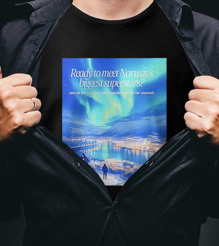 Ready To Meet Norway's Biggest Superstars Join Us This October Experience For Yourself T-Shirt