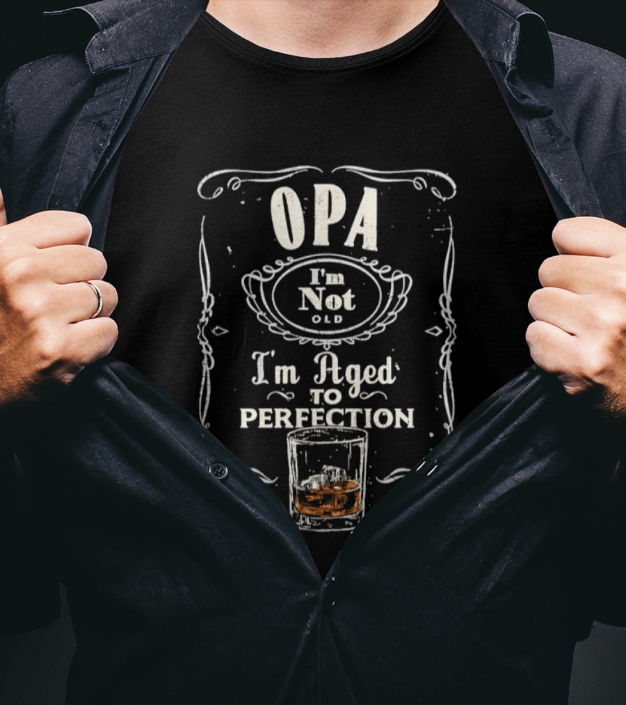 OPA I'm Not Old I'm Aged To Perfection Whiskey Glass T-Shirt