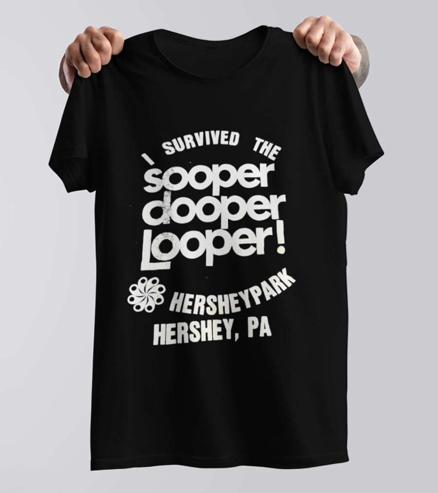 I Survived The Sooper Dooper Looper Hersheypark Hershey PA T-Shirt