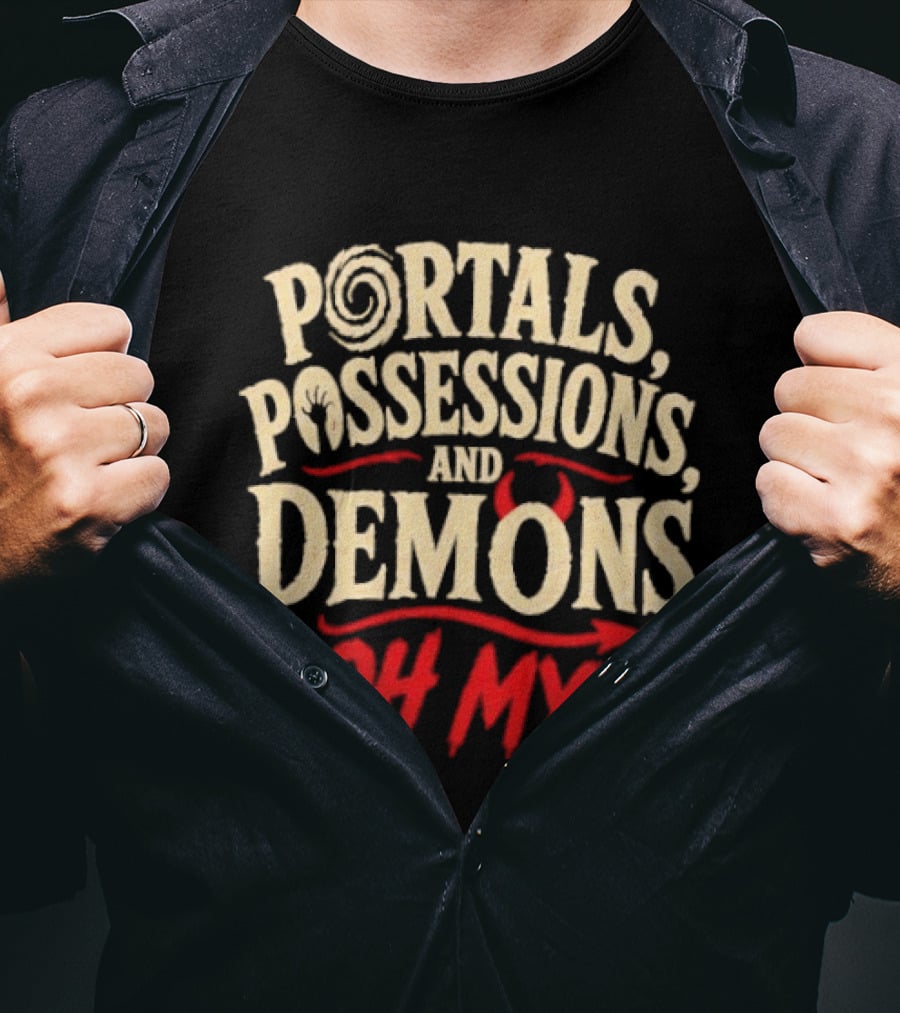 Portals Possessions And Demons Oh My Halloween T-Shirt