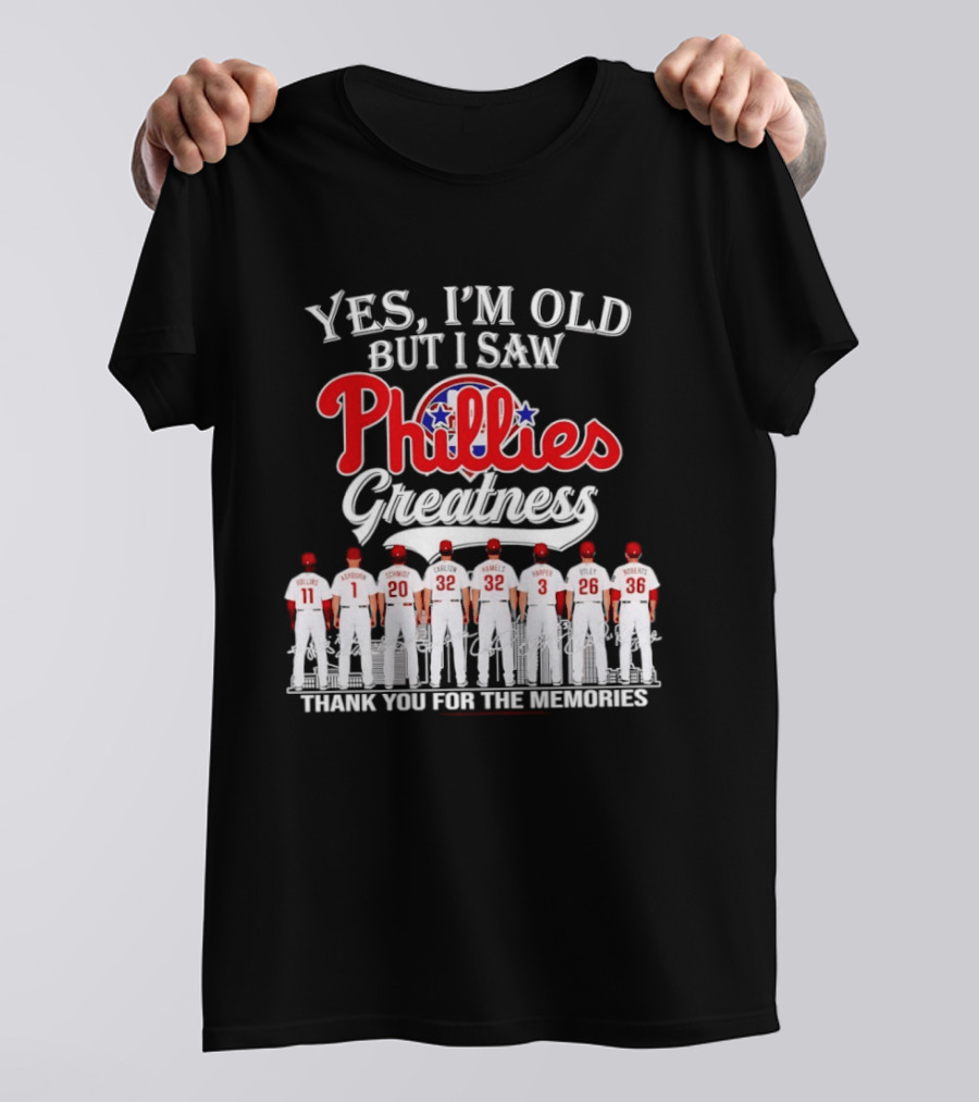 Yes I'm Old But I Saw Phillies Greatness Thank You For The Memories Signatures T-Shirt