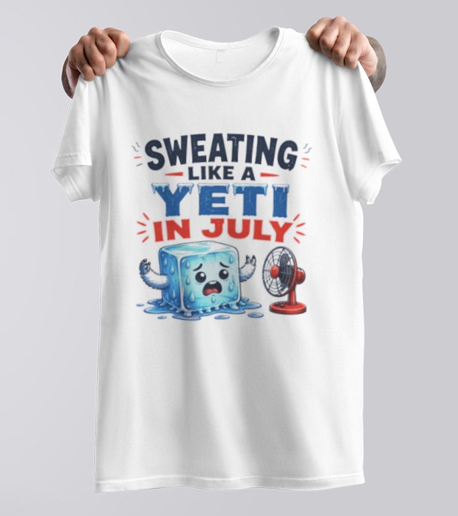 Sweating Like A Yeti In July Ice Cube And Fan Humor T-Shirt