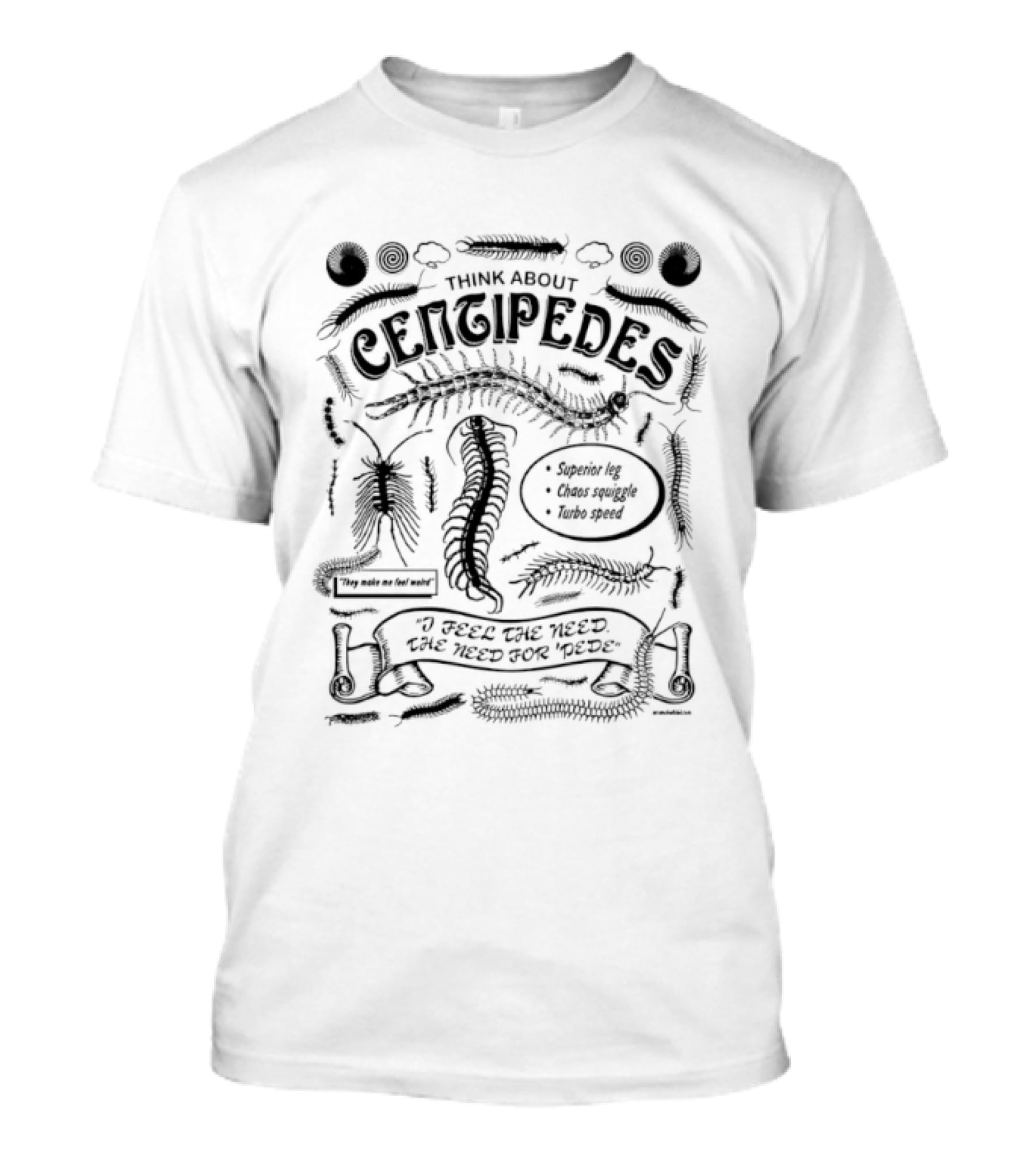 Think About Centipedes I Feel The Need For Pede T-Shirt