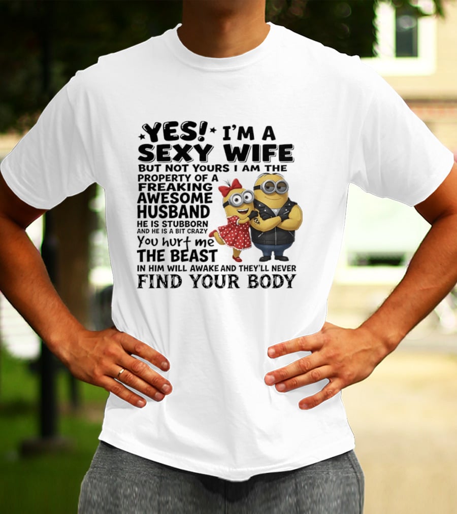 Yes I Am A Sexy Wife Property Of A Freaking Awesome Husband Minions Humor T-Shirt