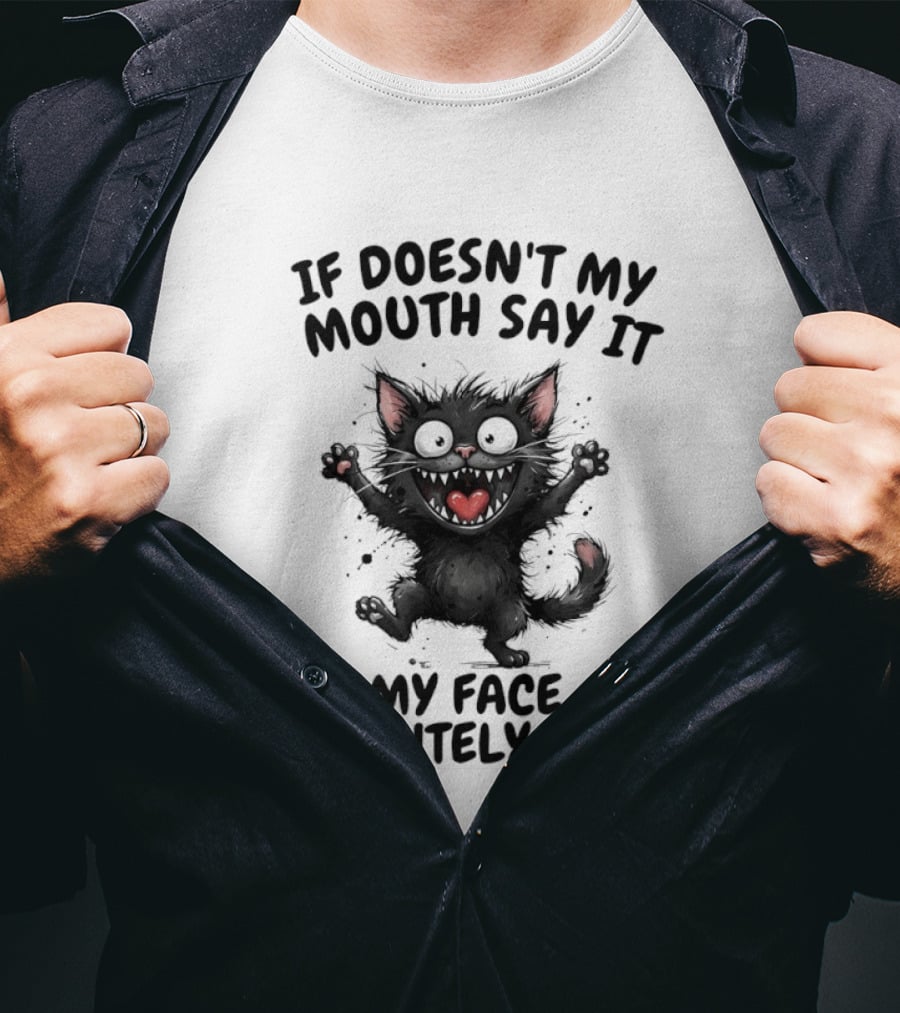 Black Cat If Doesn't My Mouth Say It My Face Definitely Will T-Shirt