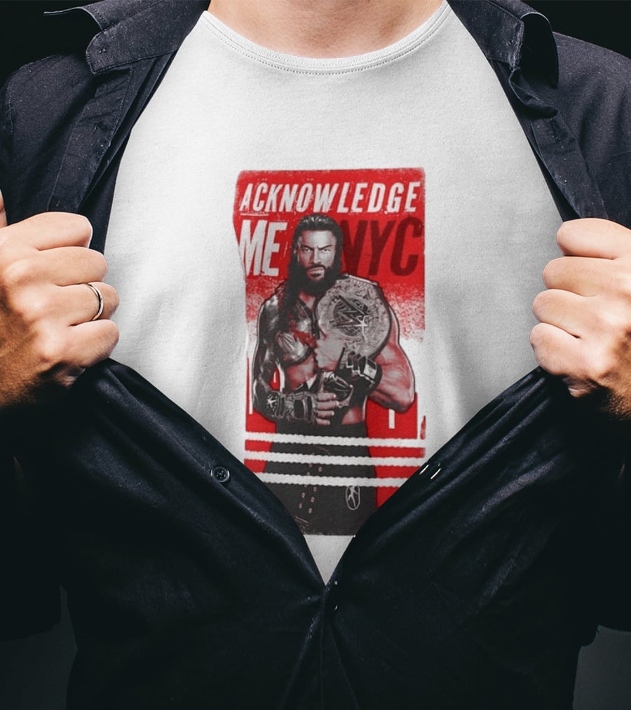 Roman Reigns Acknowledge Me NYC 2026 Championship Edition T-Shirt