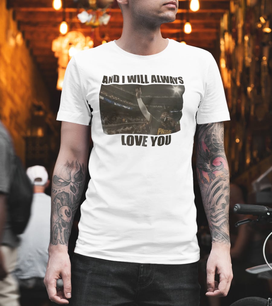 San Diego Padres And I Will Always Love You Stadium Fan Celebration T-Shirt