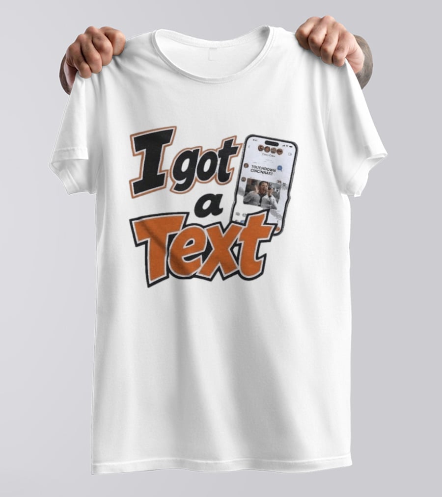 I Got A Text Touchdown Cincinnati Bengals T-Shirt