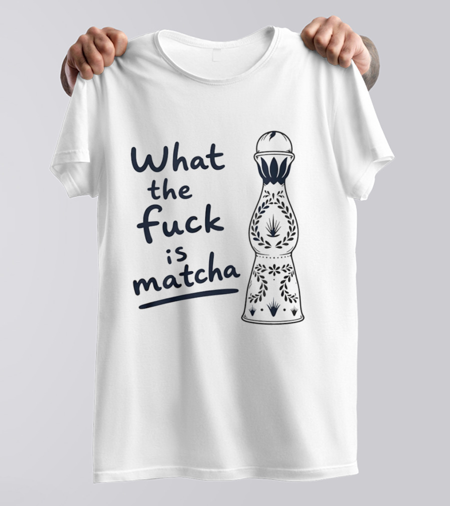 What The Fuck Is Matcha Tequila Bottle Botanical T-Shirt