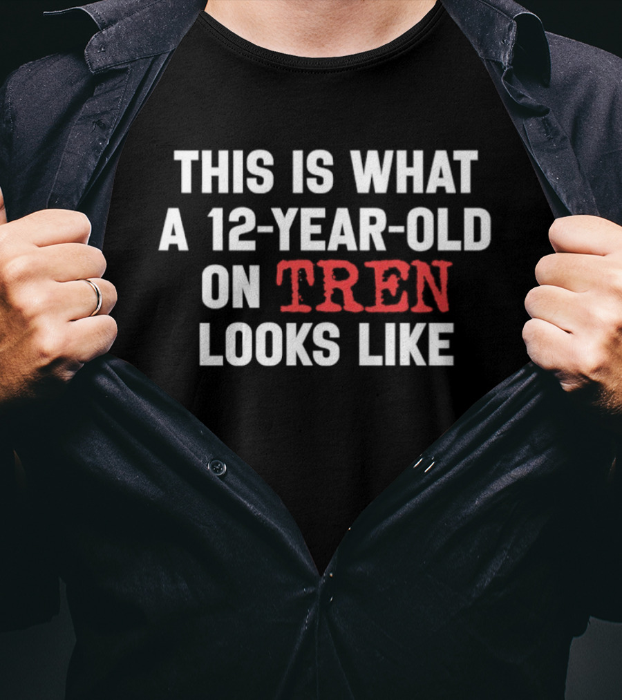 This Is What A 12 Year Old On Tren Looks Like T-Shirt