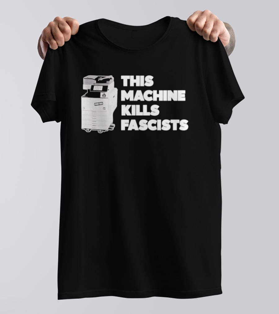 This Machine Kills Fascists Photocopier T-Shirt