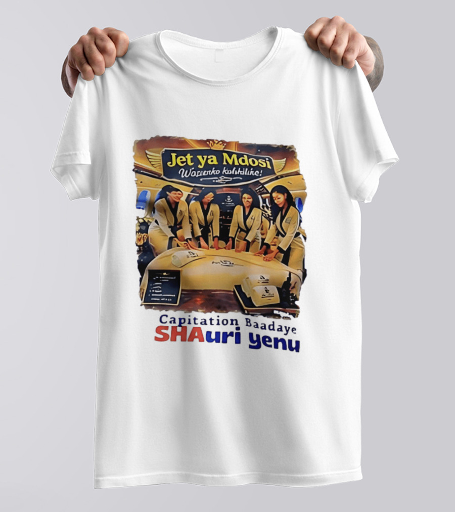 Jet Ya Mdosi Wasienko Kalshilike Capitation Baadaye Shauri Yenu T-Shirt