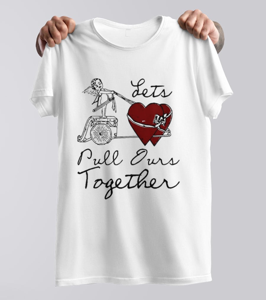 Let's Pull Ours Together Cupid Heart Cart T-Shirt